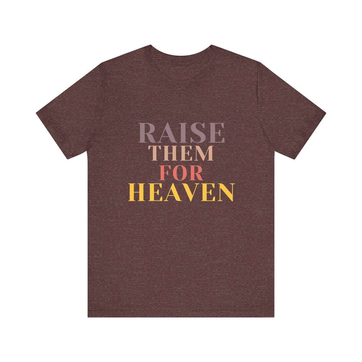 Raise Them For Heaven - Traditional Tee