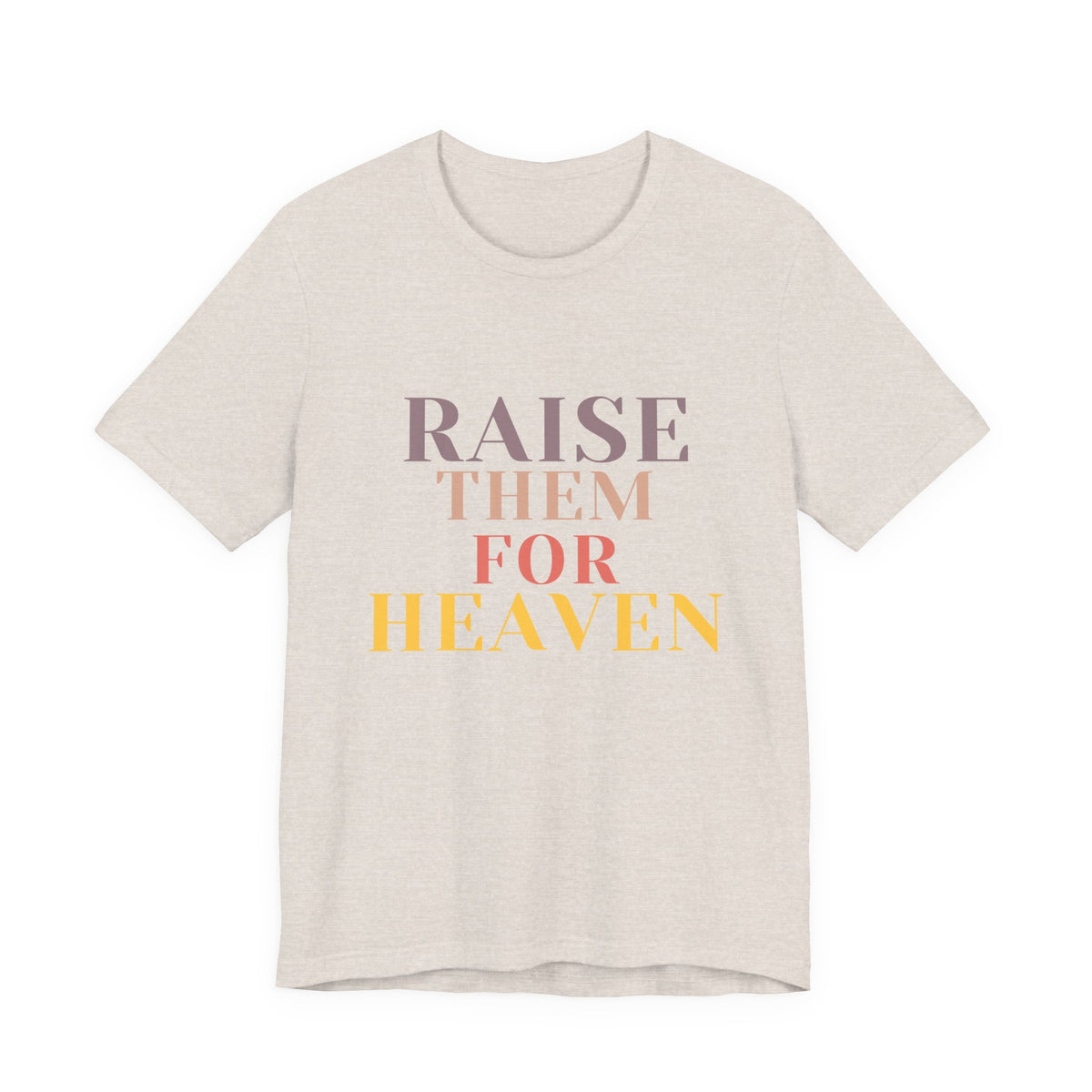 Raise Them For Heaven - Traditional Tee