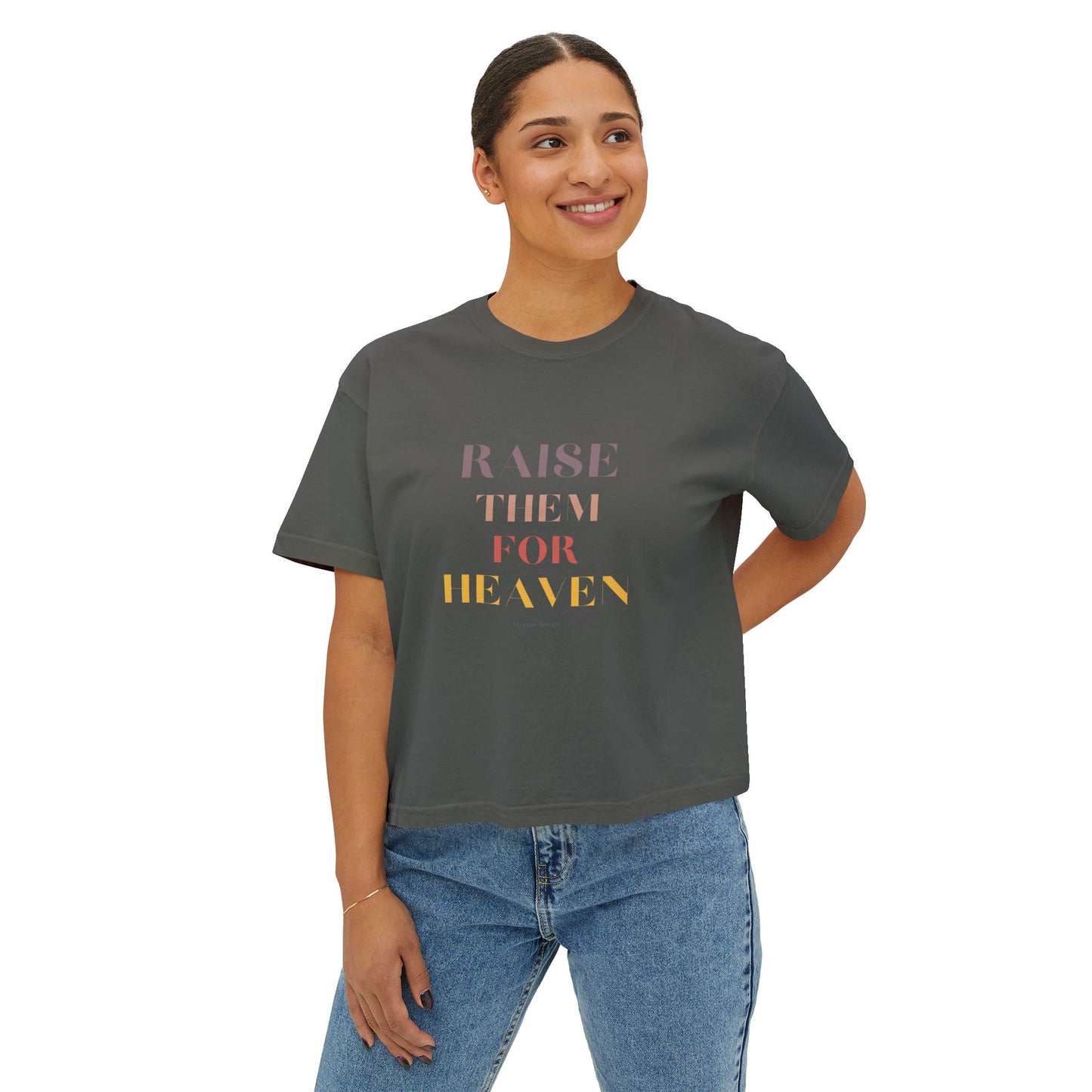 "Raise Them for Heaven" Women's Boxy Tee