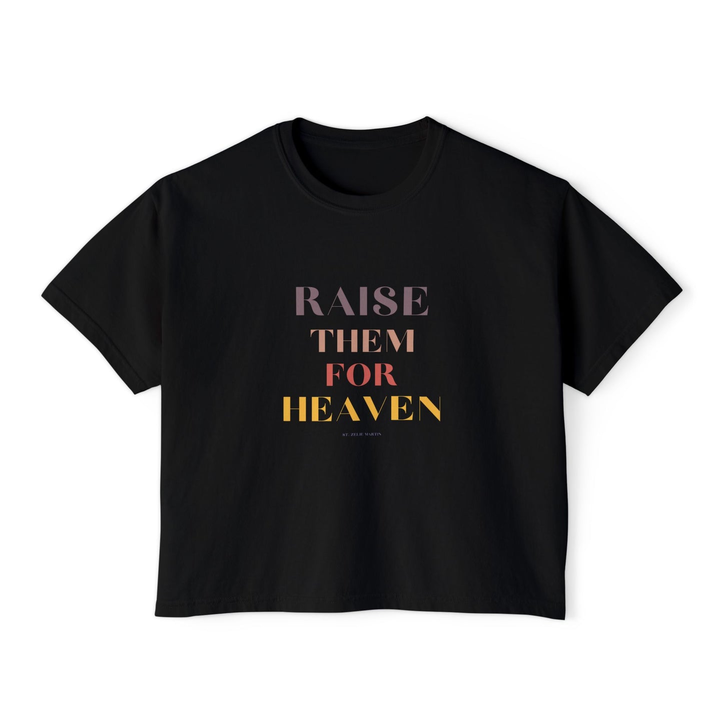 "Raise Them for Heaven" Women's Boxy Tee