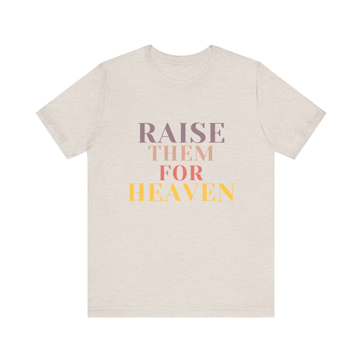 Raise Them For Heaven - Traditional Tee