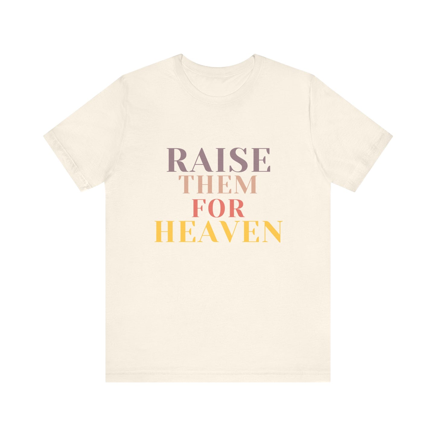 Raise Them For Heaven - Traditional Tee