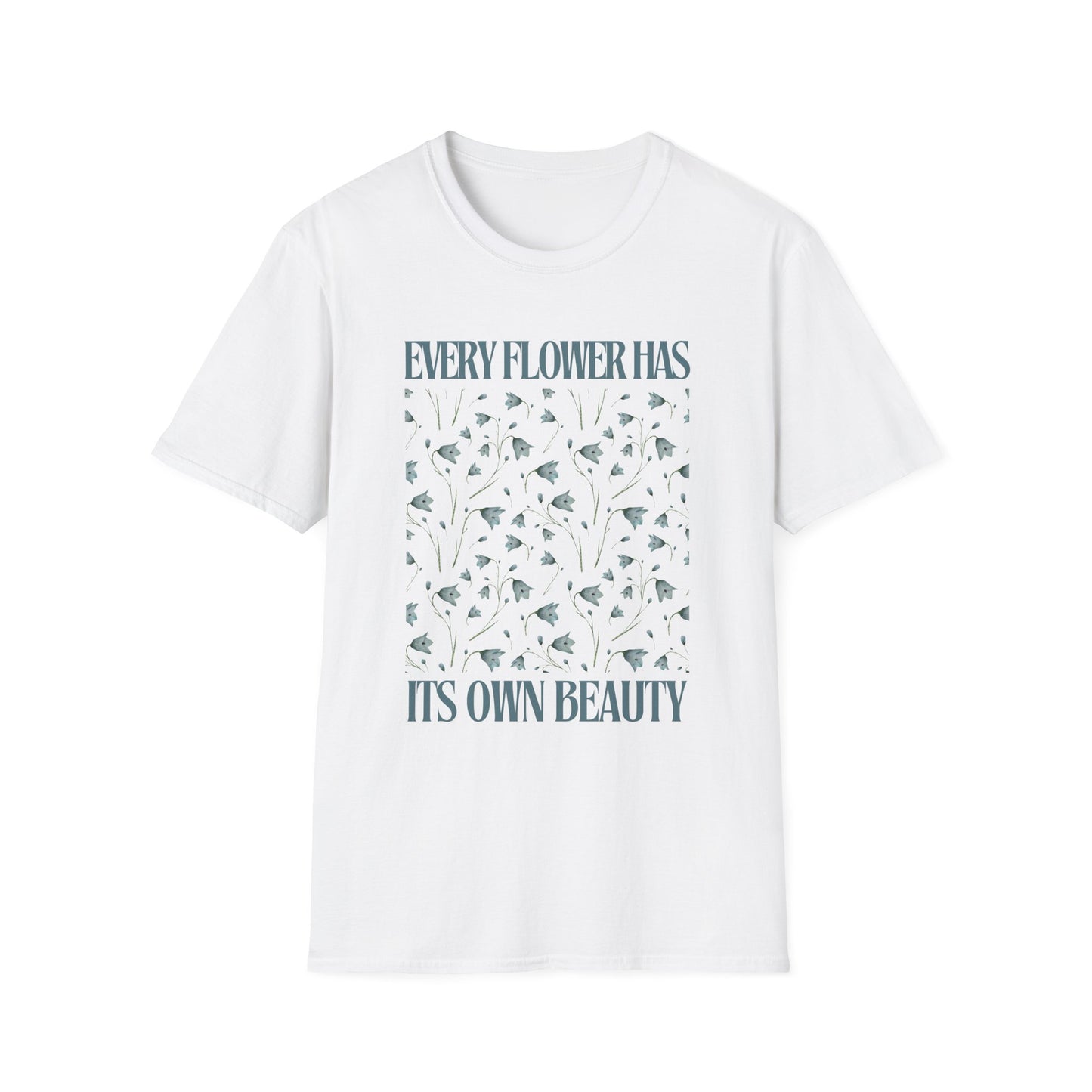 Every Flower Has Its Own Beauty Softstyle T-Shirt