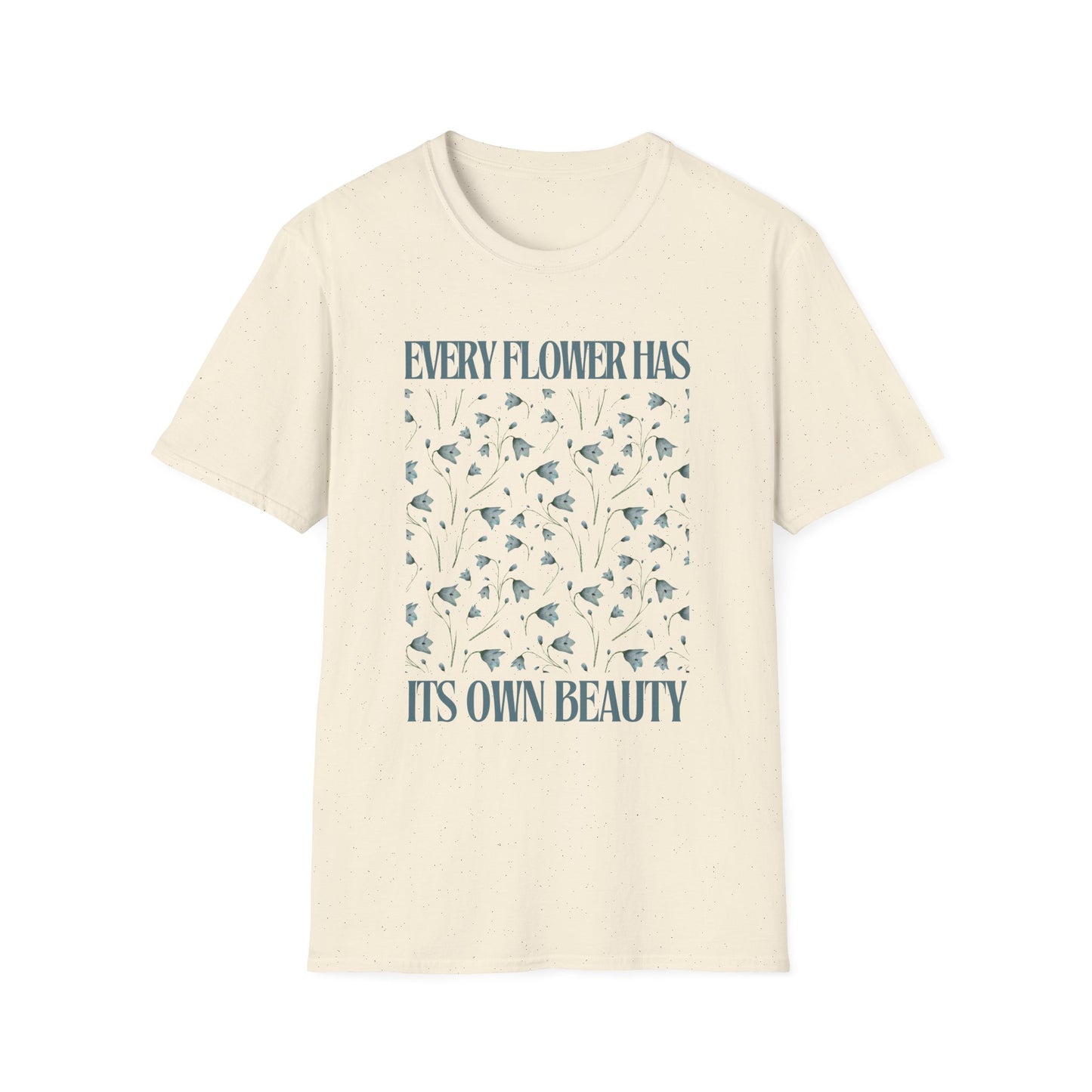 Every Flower Has Its Own Beauty Softstyle T-Shirt