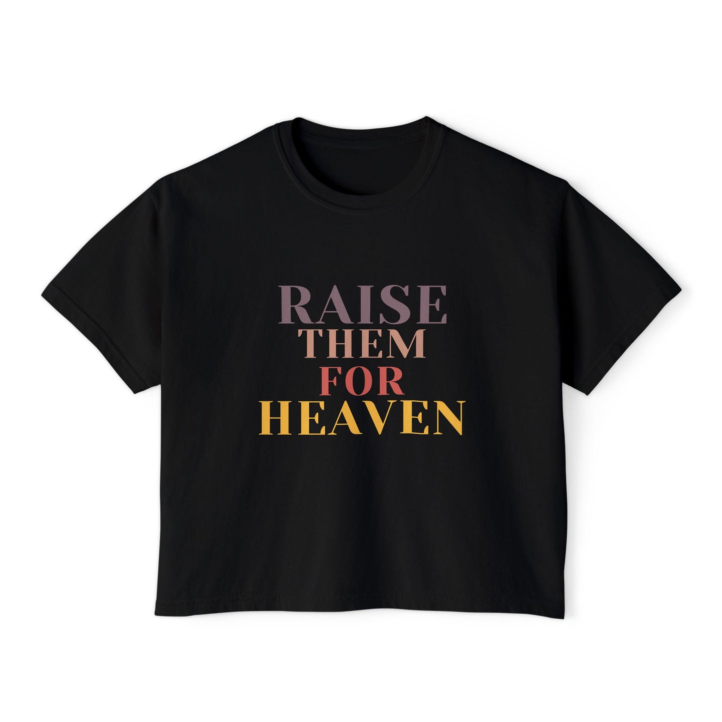 "Raise Them for Heaven" Cropped Women's Boxy Tee
