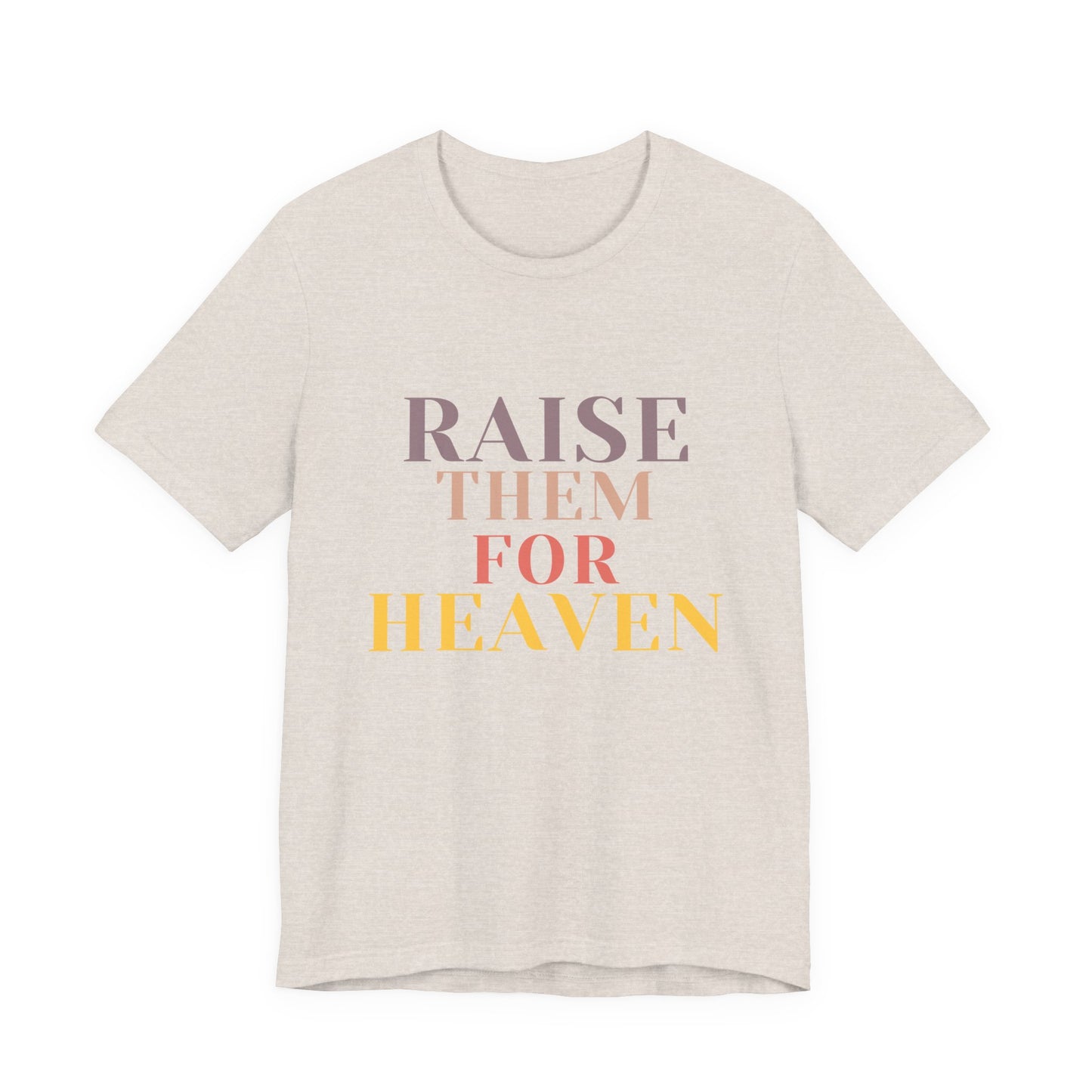 Raise Them For Heaven - Traditional Tee