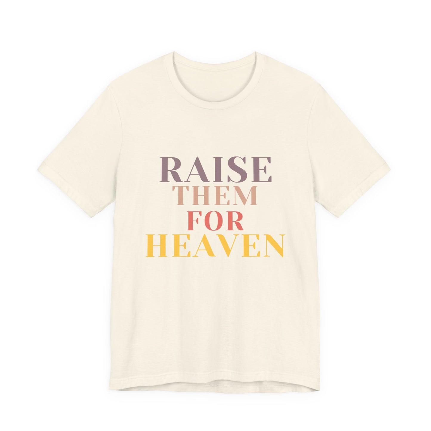 Raise Them For Heaven - Traditional Tee