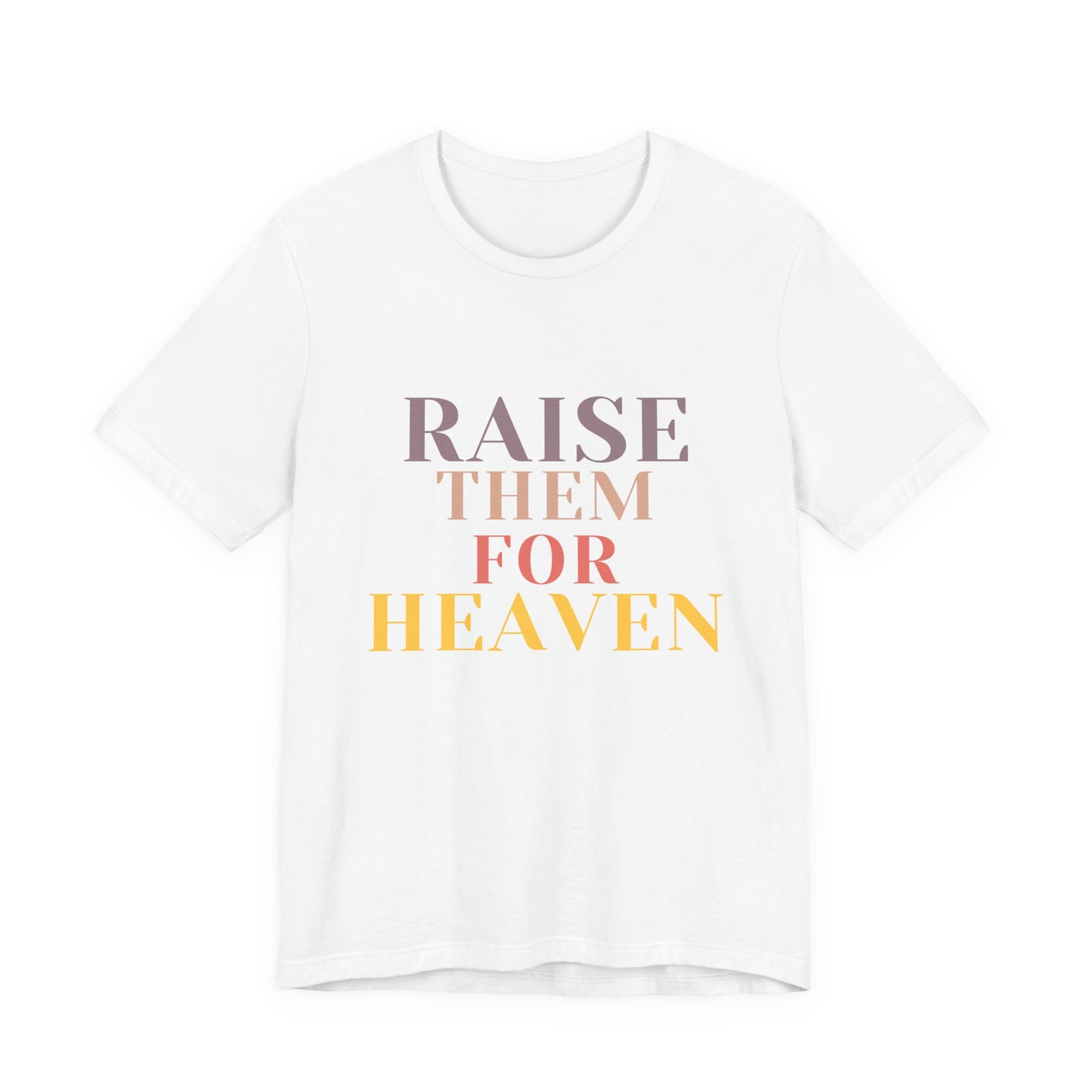 Raise Them For Heaven - Traditional Tee