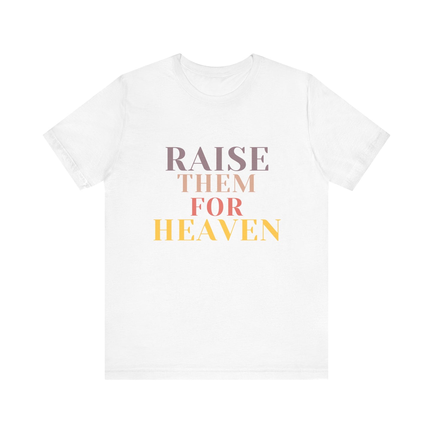 Raise Them For Heaven - Traditional Tee