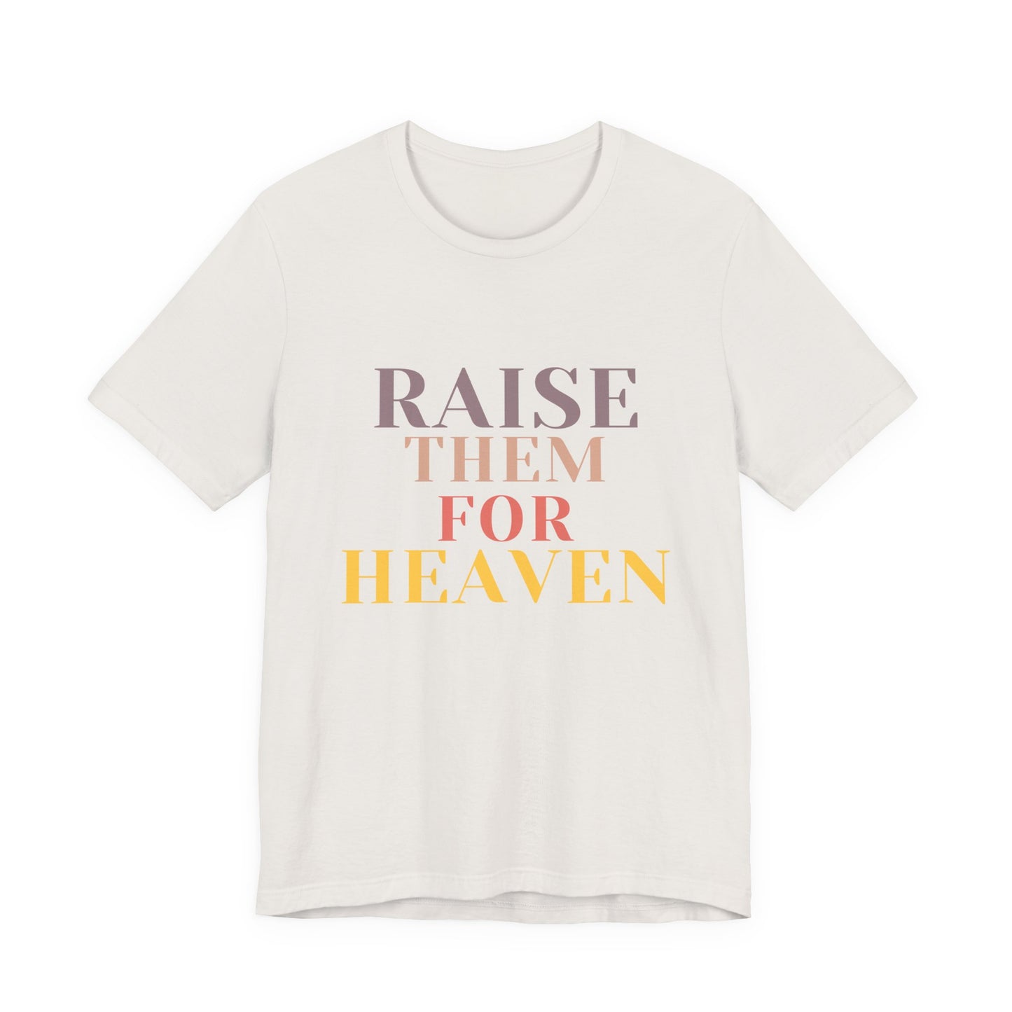 Raise Them For Heaven - Traditional Tee
