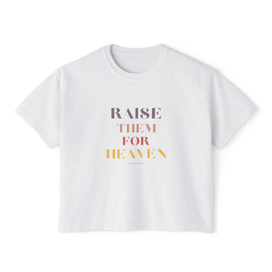 "Raise Them for Heaven" Women's Boxy Tee