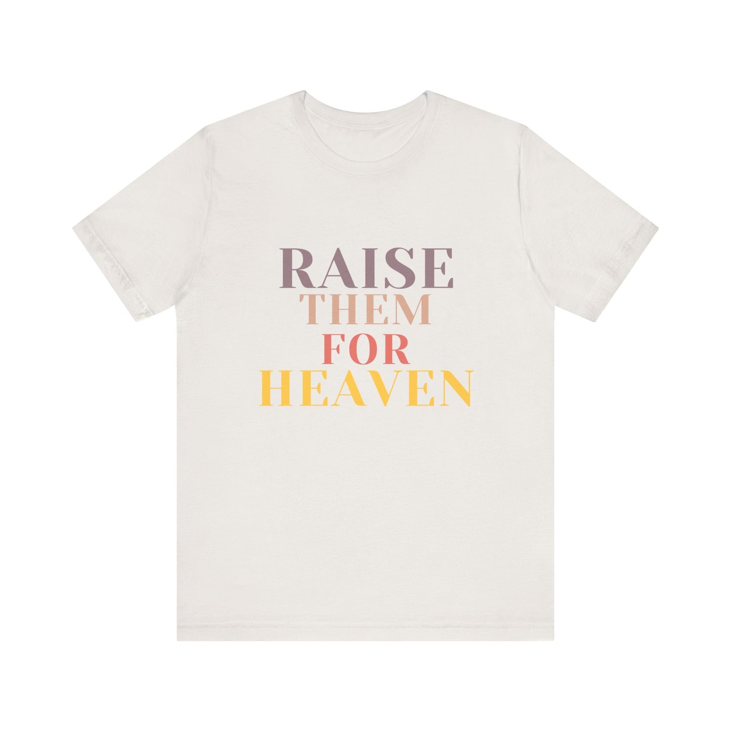 Raise Them For Heaven - Traditional Tee