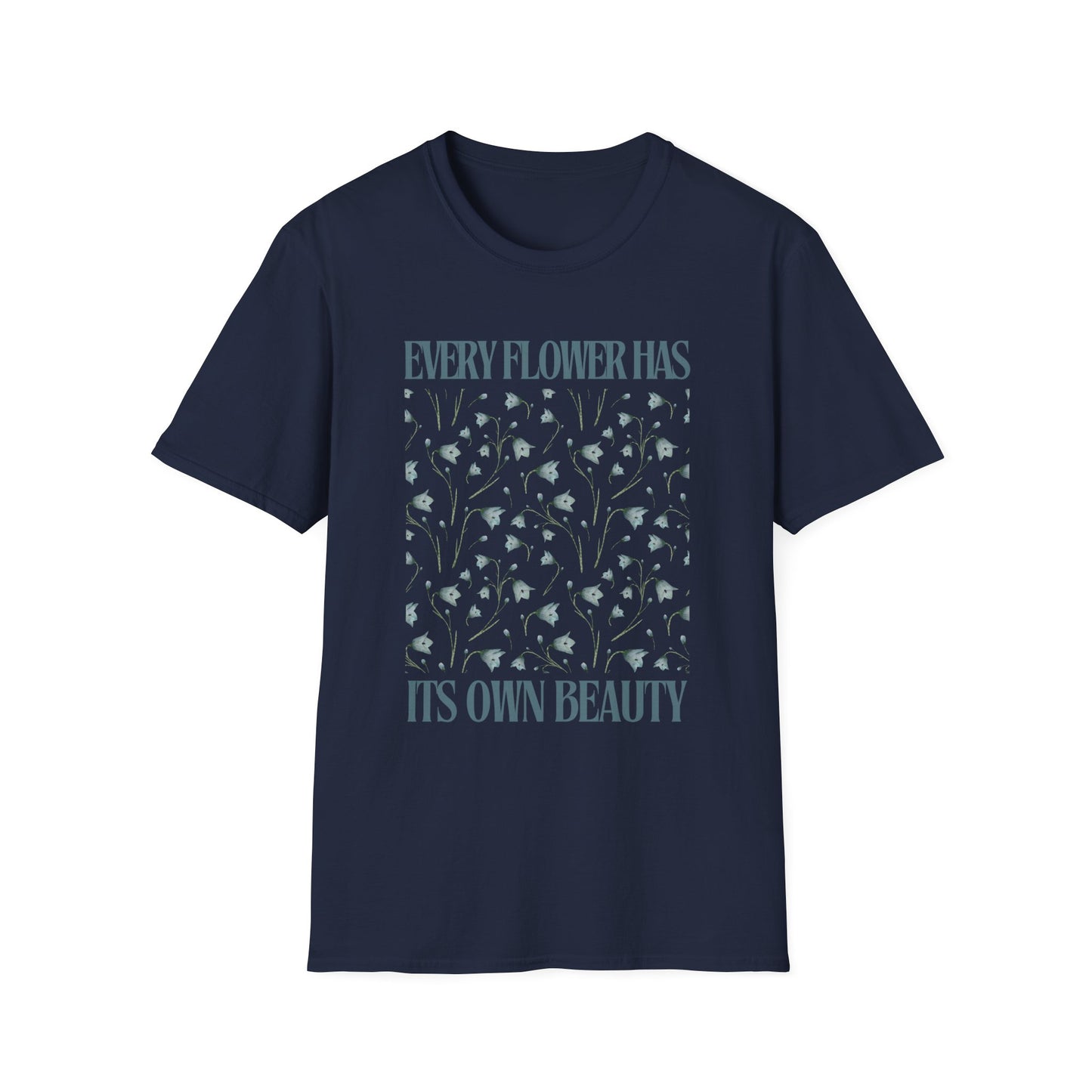 Every Flower Has Its Own Beauty Softstyle T-Shirt