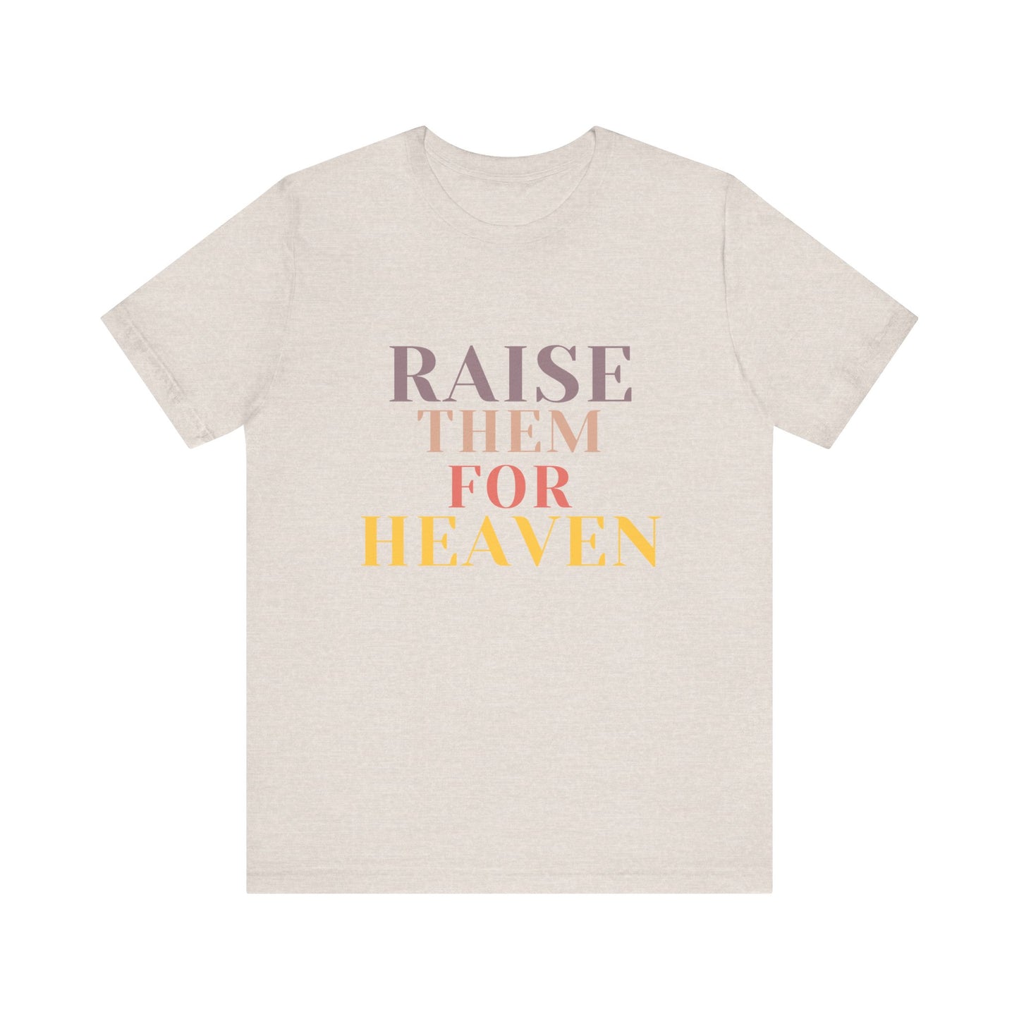 Raise Them For Heaven - Traditional Tee